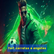 fort carretas e engates